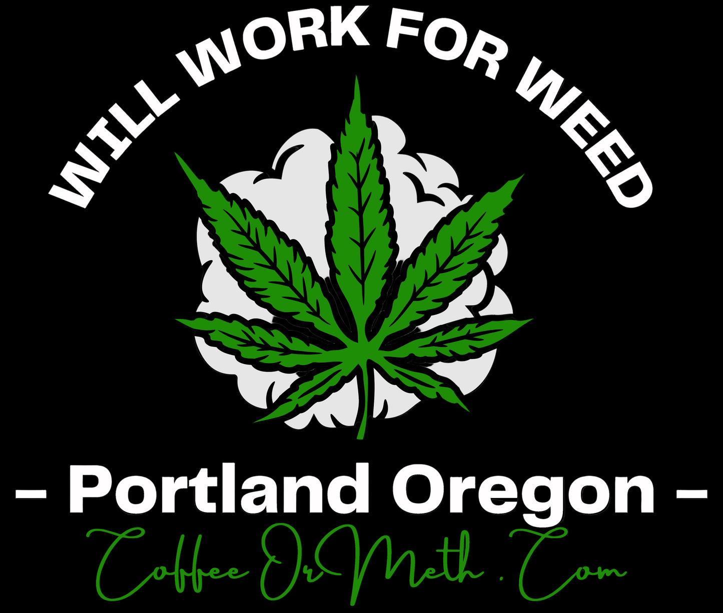 WILL WORK FOR WEED Hoody for those cold mornings