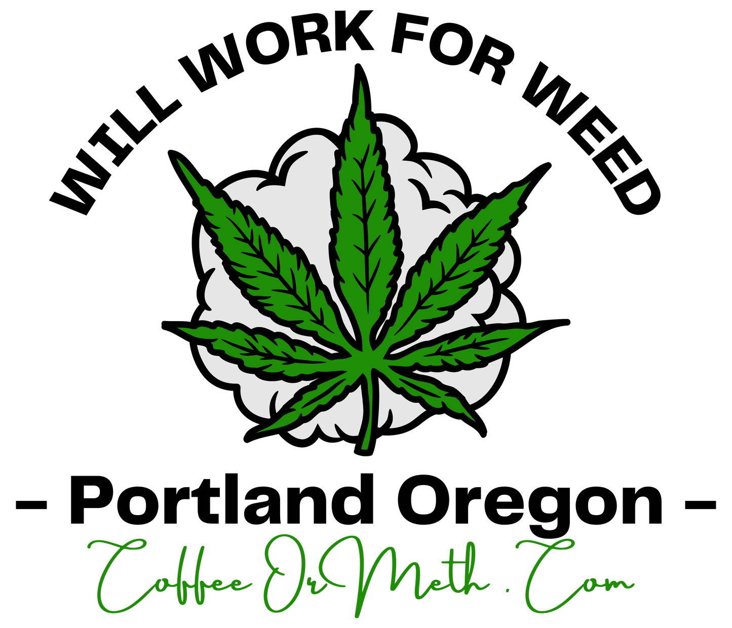 WILL WORK FOR WEED Hoody for those cold mornings