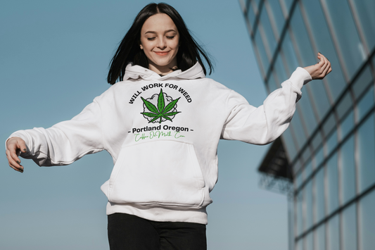 WILL WORK FOR WEED Hoody for those cold mornings