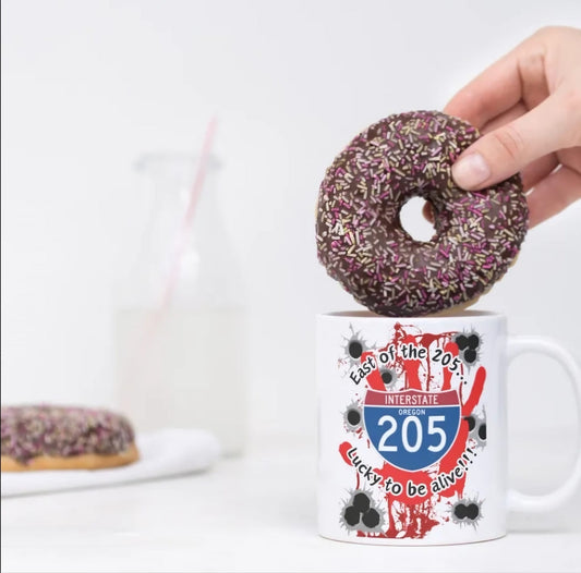 EAST OF I205... LUCKY TO BE ALIVE Coffee Mug