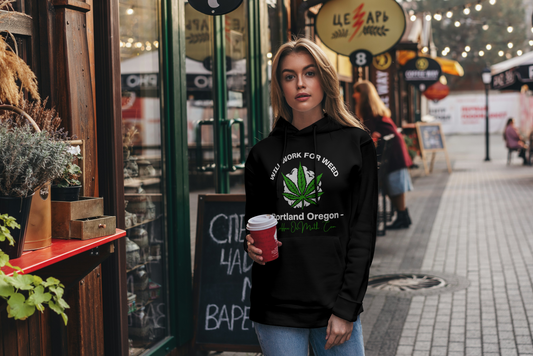 WILL WORK FOR WEED Hoody for those cold mornings